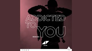 Addicted To You (Avicii By Avicii)