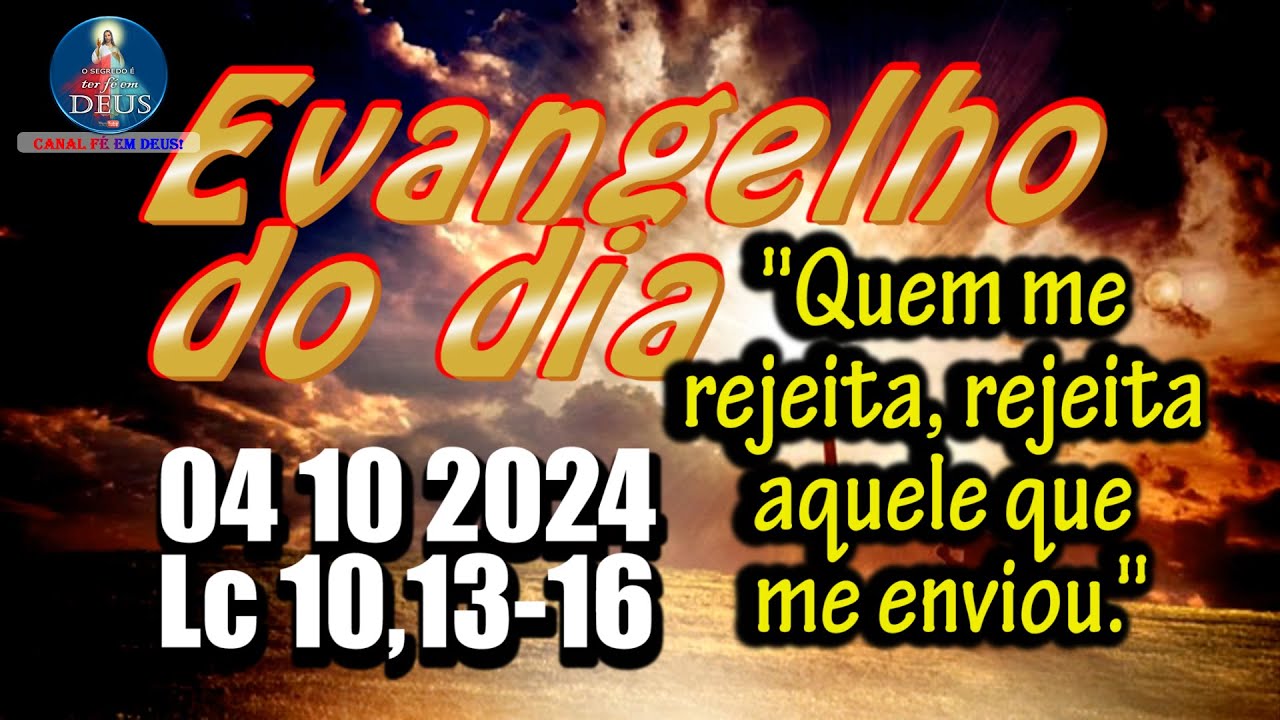 EVANGELHO DO DIA 04/10/2024 COM REFLEXÃO. Evangelho (Lc 10,13-16)