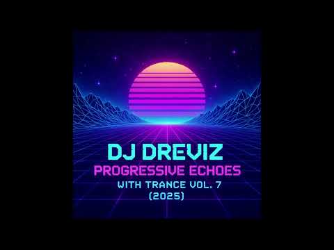 Dj DreviZ  -  Progressive Echoes with Trance Part 7 (2025)