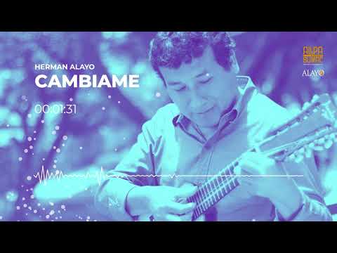 CÁMBIAME / HERMAN ALAYO / ALLPA SUMAC PERÚ