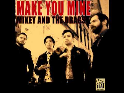 Mikey And The Drags - Make You Mine