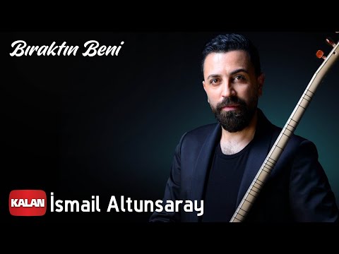 İsmail Altunsaray - Bıraktın Beni I Single  ©️ 2021 Kalan Müzik