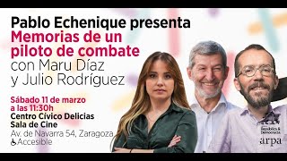 MEMORIAS DE UN PILOTO DE COMBATE. Con Pablo Echenique, Maru Díaz y Julio Rodríguez