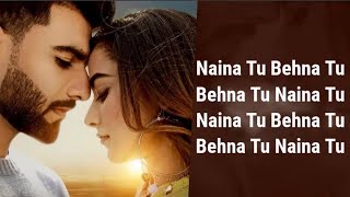 Naina Tu Behna Tu (Lyrics) | Mr Mnv, Stefy Patel| Stebin Ben, Jeet Gannguli ,Manoj Yadav|