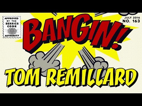 Tom Remillard - Bangin!