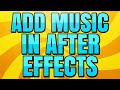 How To Add Background Music In After Effects
