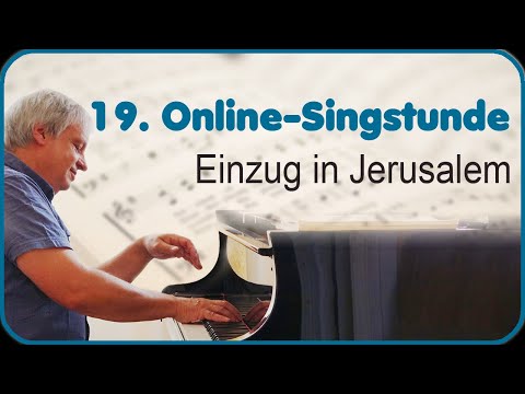 19. Online-Singstunde - Einzug in Jerusalem