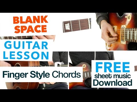 ► Blank Space - Taylor Swift  ★ Guitar Lesson - FINGER STYLE CHORDS ★ FREE Sheet Music