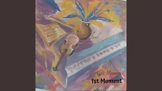 Download lagu 1st Moment mp3 Download lagu 1st Moment mp3
