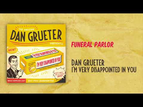 Funeral Parlor | I'm Very Disappointed In You | Dan Grueter