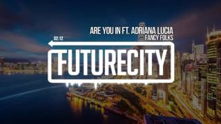 Fancy Folks - Are You In ft. Adriana Lucia