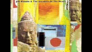 Jah Wobble & The Invaders Of The Heart - Lam Phouthay -
