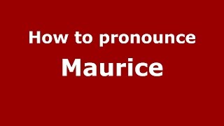 How to pronounce Maurice