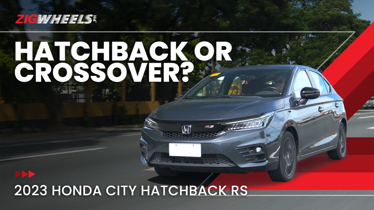 Why Buy A Hatchback Over A Crossover | Honda City Hatch RS | Zigwheels.Ph