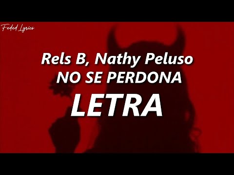 Rels B, Nathy Peluso - NO SE PERDONA 💔| LETRA