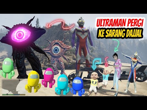Pasukan Amoung Us Di Penjara Disarang Dajjal, Ultraman Sedih, GTA V Upin Ipin