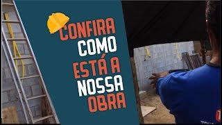 CONFIRA COMO ESTÁ A NOSSA OBRA