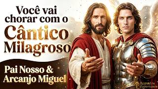 Chorei Demais ao Ouvir Este Cântico do Pai Nosso e Arcanjo Miguel ✨ Ore comigo