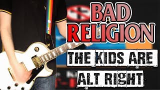 Bad Religion - The Kids Are Alt Right Guitar Cover