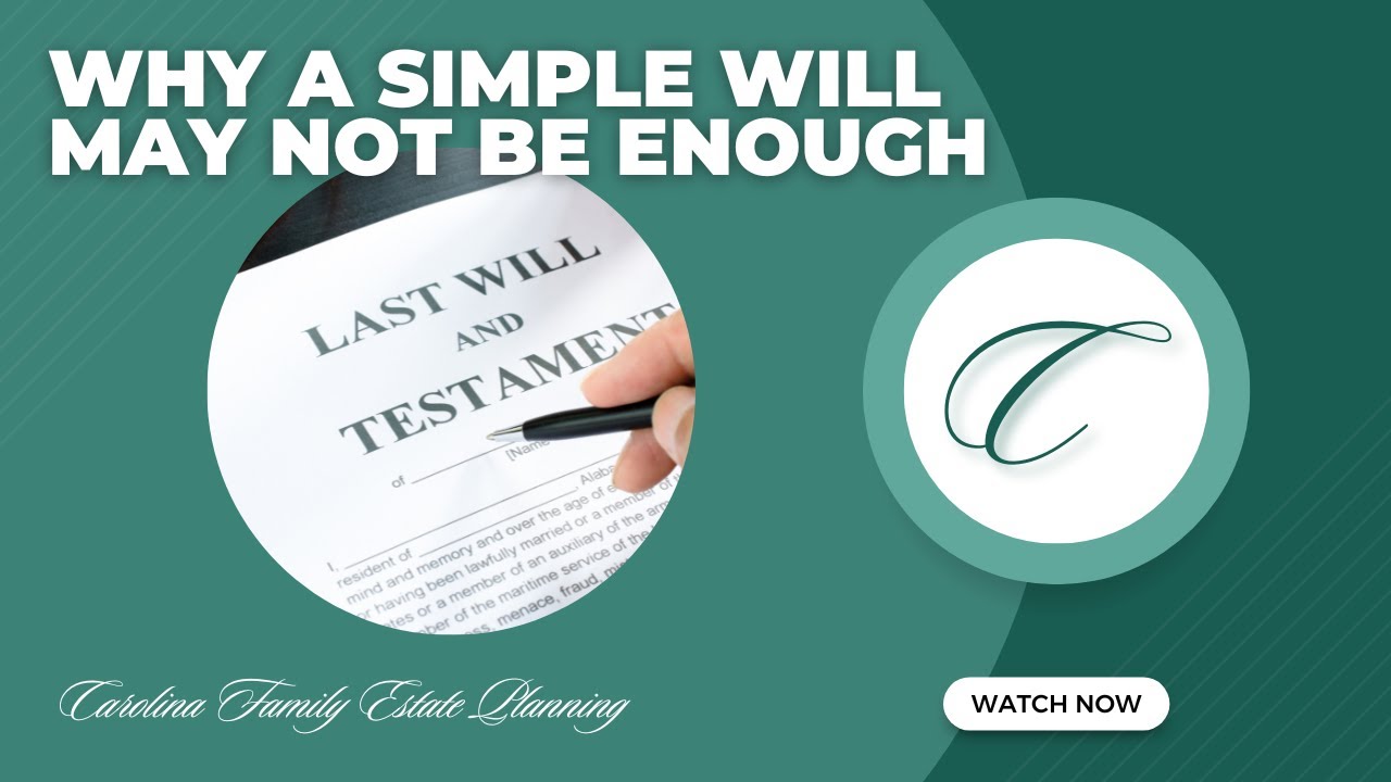 Why a Simple Will May Not Be Enough