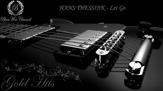 HANS THESSINK - Let Go - (BluesMen Channel Music) - BLUES &amp; ROCK