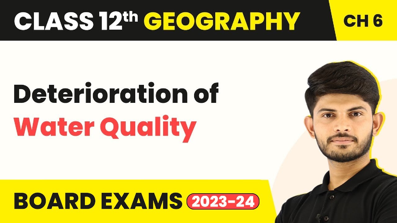 Deterioration of Water Quality - Water Resources | Class 12 Geography Chapter 6