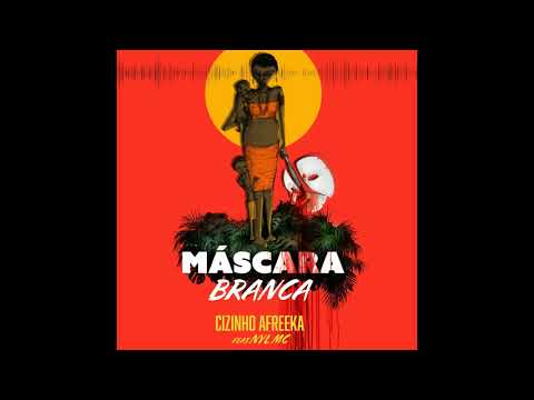 Cizinho Afreeka - Máscara branca feat. Nyl Mc