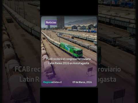 #Antofagasta | Congreso ferroviario Latin Rieles 2026 se realizará con participación internacional