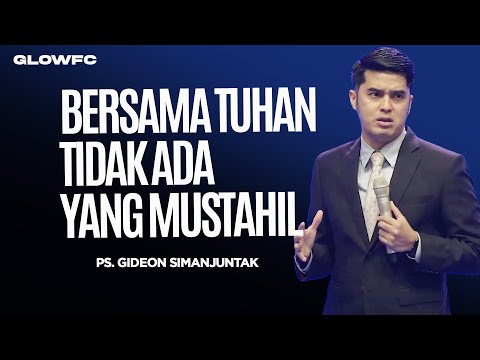Bersama Tuhan Tidak Ada Yang Mustahil - Ps. Gideon Simanjuntak