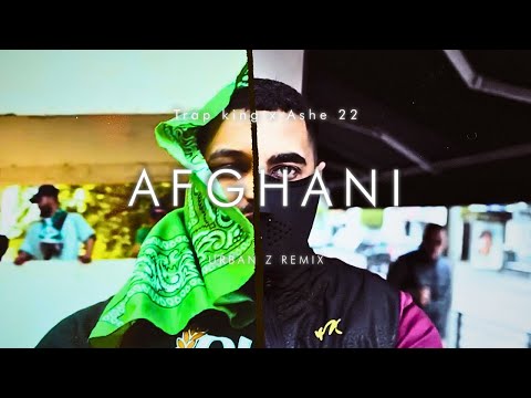 Trap king X Ashe 22 - AFGHANI | URBAN Z REMIX