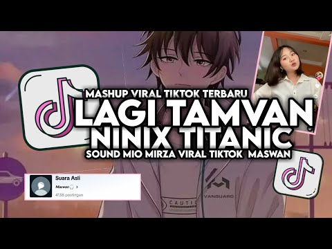 DJ LAGI TAMVAN X NINIX TITANIC FULL SONG MAMAN SOUND MASWAN VIRAL TIKTOK 2024