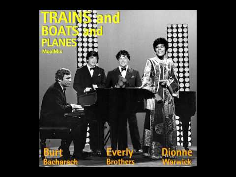 Burt Bacharach & Dionne Warwick & The Everly Brothers - Trains & Boats & Planes (MoolMix)