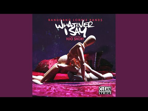 Whatever I Say (feat. Too $hort)