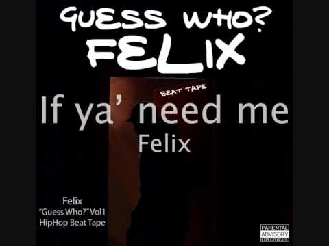 If ya' need me - Felix - Guess who?