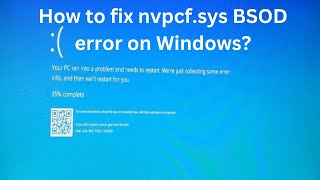 How to Fix nvpcf.sys BSOD Error on Windows