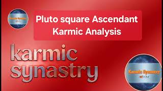 Pluto square Ascendant KARMIC Analysis @KarmicSynastry 