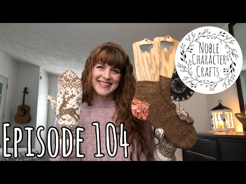 Noble Character Crafts - Episode 104 - Knitting & Crochet Podcast