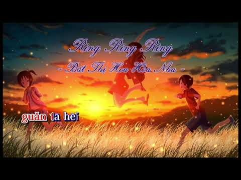 [ KARAOKE ] Ring Ring Ring | Ring Ring Ring - Bất Thị Hoa Hỏa Nha