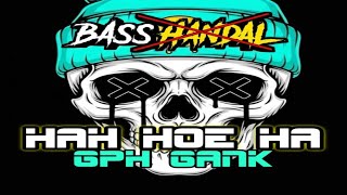 Download lagu DJ BASS HANDAL_HAH HOE HA_X_GPH GANK_-_(GOMEN GPH_X_ITHO GAZETA)__-_ mp3