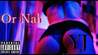 YJ - Or Nah (Freestyle)