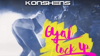 Konshens - Gyal Cock Up (Raw) August 2015