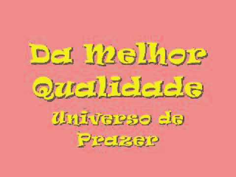 UNIVERSO DE PRAZER com o Grupo Da Melhor Qualidade