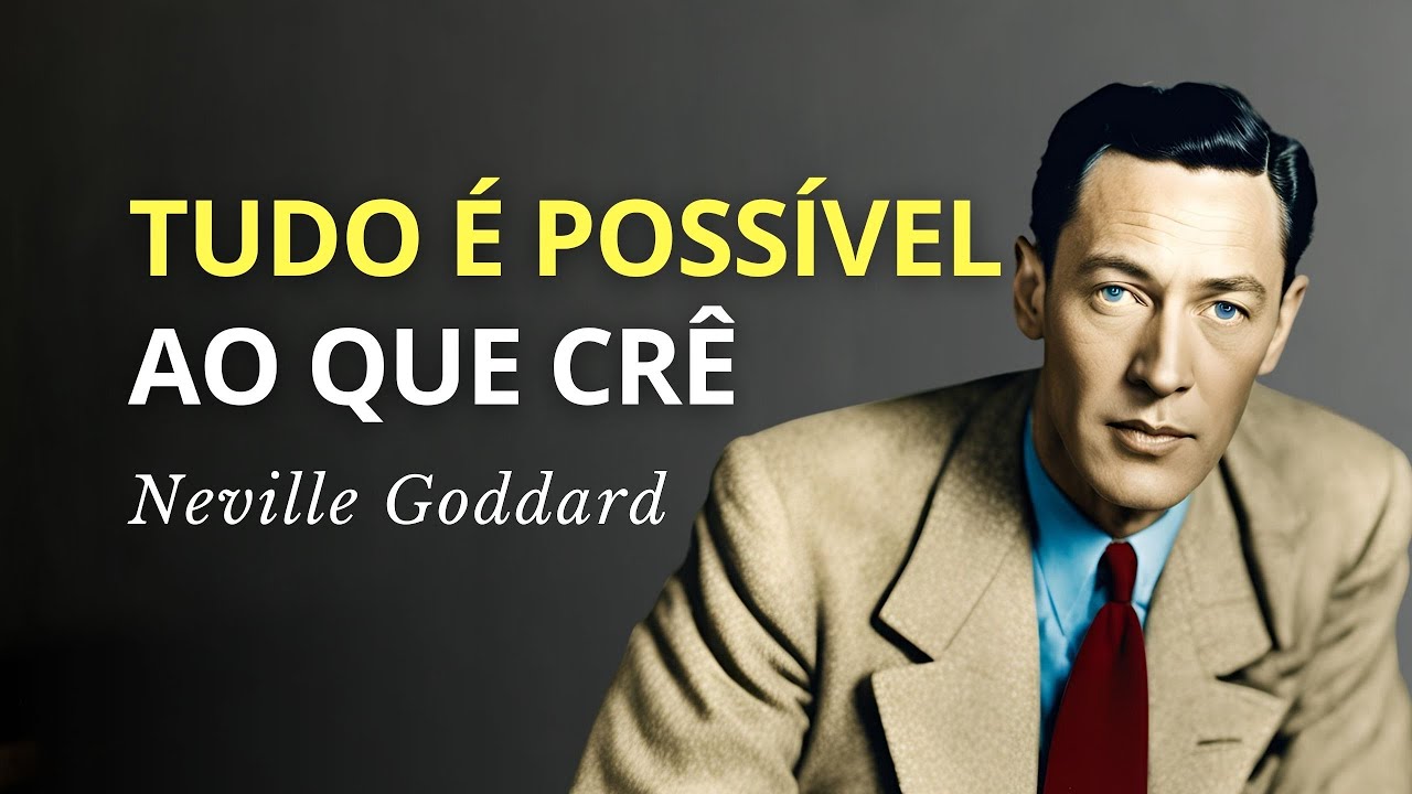 PARA REALIZAR, É PRECISO ACREDITAR - PALESTRA DE NEVILLE GODDARD
