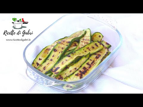 ZUCCHINE GRIGLIATE Trucchi per farle perfette! Leggere e deliziose! - RICETTE DI GABRI