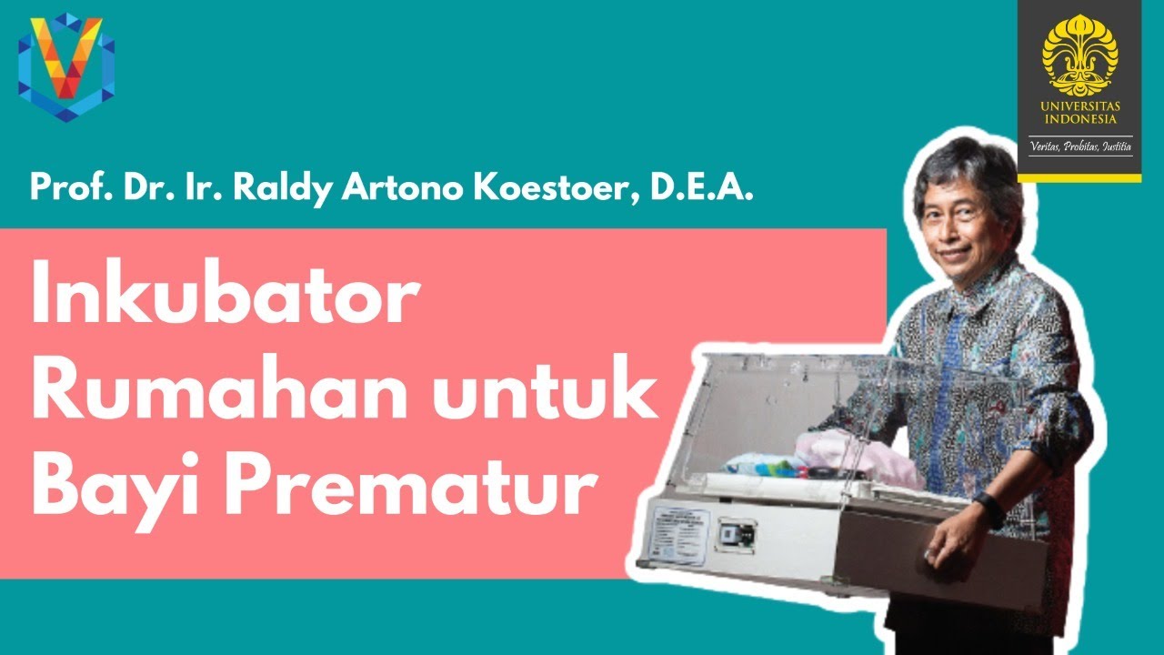Inkubator Rumahan untuk Bayi Prematur I Prof. Dr. Ir. Raldy Artono Koestoer, D.E.A.