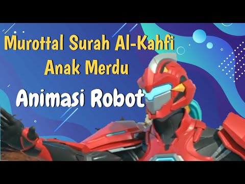 Murottal Alquran Surah Al-Kahfi Merdu Animasi Petualangan Robot  anak terbaik #tilawahanak 