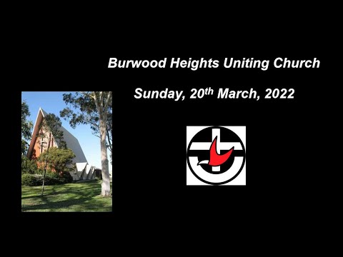 Burwood Heights Worship 20th March 2022