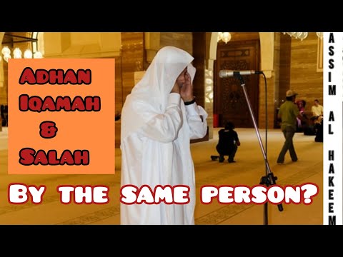 Can the person who calls the Adhan & Iqamah lead the prayer? - Assim al hakeem