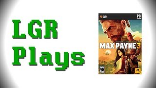 LGR Plays - Max Payne 3
