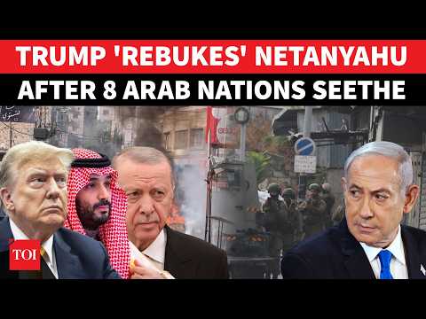 Trump 'Breathes Fire' At Netanyahu After Saudi, 7 Muslim Nations Blast Israel's Invasion Plans